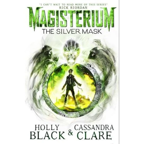Magisterium: The Silver Mask - Holly Black & Cassandra Clare