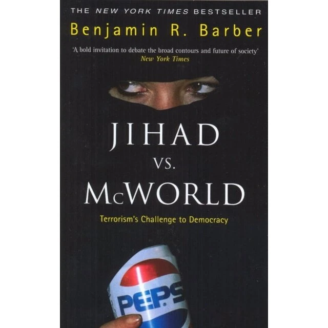 Jihad Vs McWorld - Benjamin R. Barber