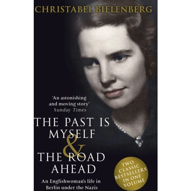 Christabel Bielenberg: The Past is Myself & The Road Ahead Omnibus