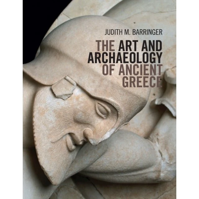 The Art and Archaeology of Ancient Greece - Judith M. Barringer