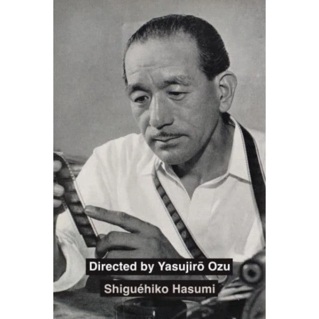 Directed by Yasujiro Ozu - Shiguéhiko Hasumi