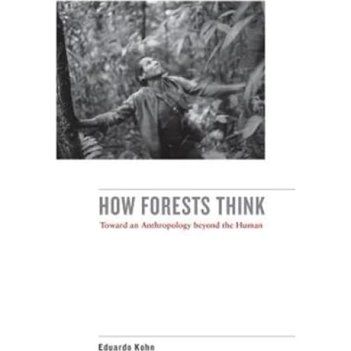Eduardo Kohn - How Forests Think - Bog