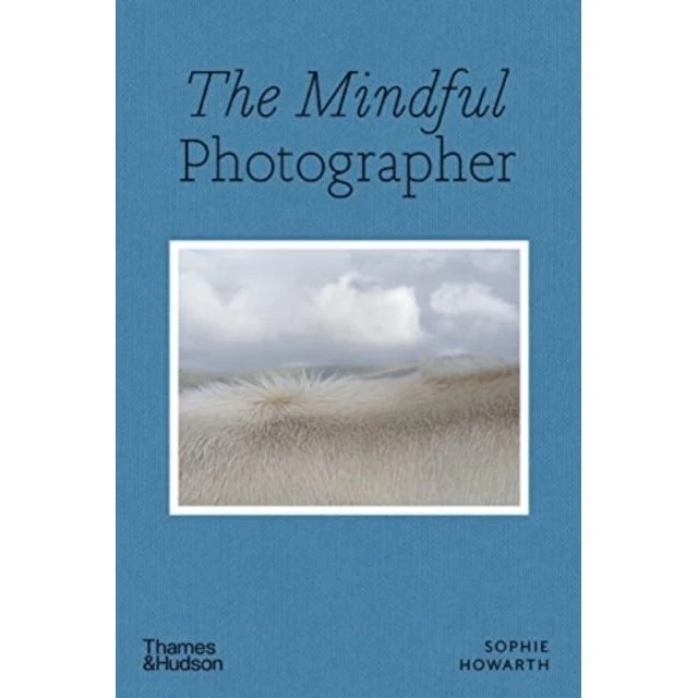 The Mindful Photographer - Sophie Howarth