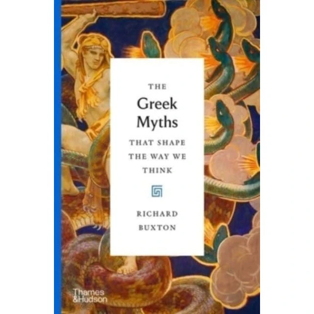 The Greek Myths That Shape the Way We Think - Richard Buxton