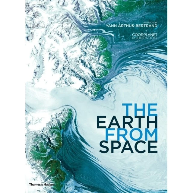 The Earth From Space - Yann Arthus-Bertrand
