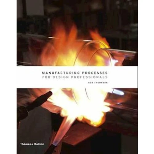 Manufacturing Processes for Design Professionals - Rob Thompson