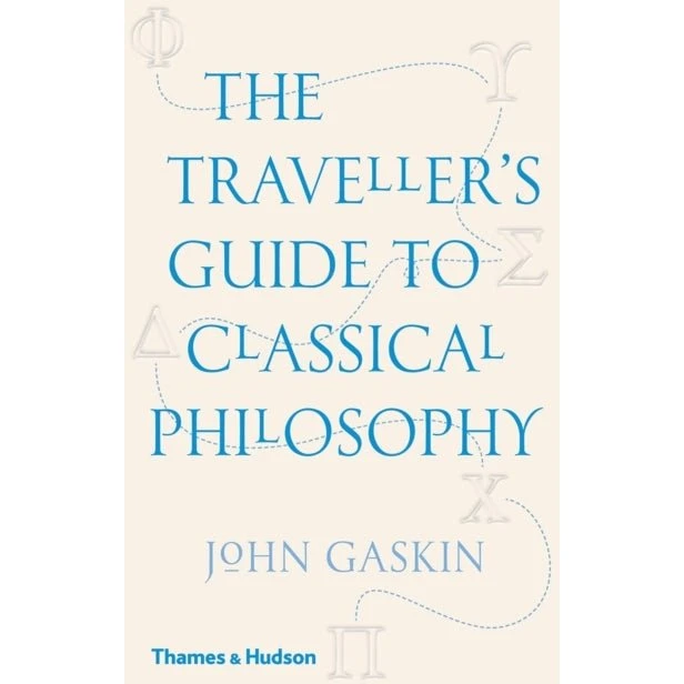 The Traveller's Guide to Classical Philosophy - John Gaskin