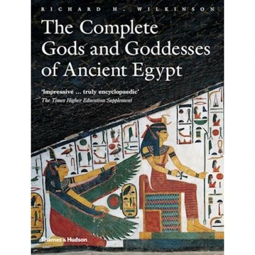 The Complete Gods and Goddesses of Ancient Egypt - Richard H. Wilkinson