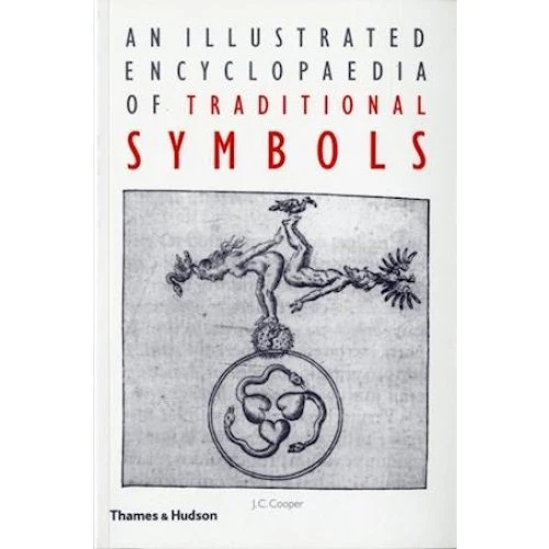 An Illustrated Encyclopaedia of Traditional Symbols - J. C. Cooper