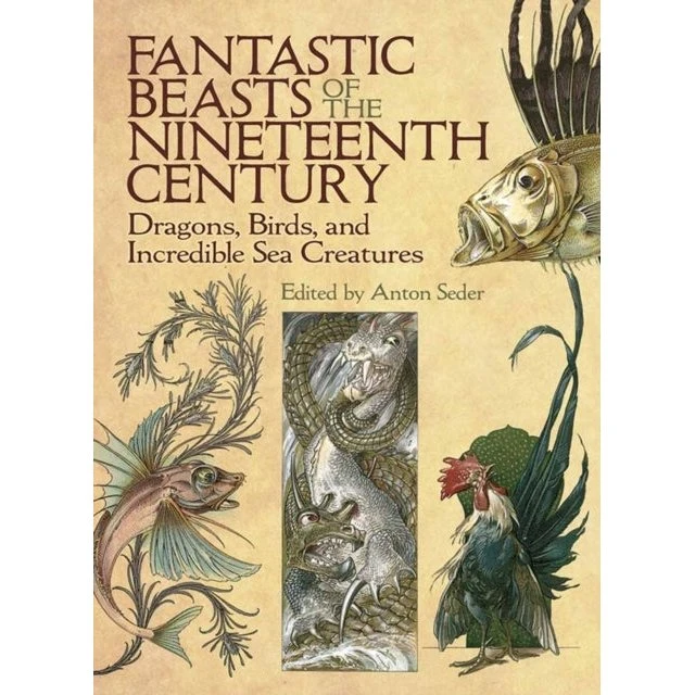 Fantastic Beasts of the Nineteenth Century - Anton Seder