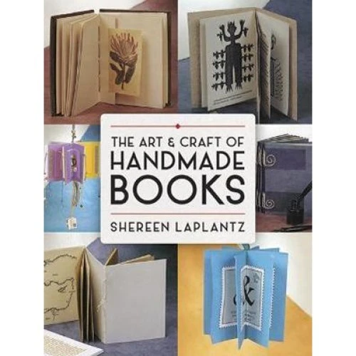 The Art and Craft of Handmade Books af Shereen LaPlantz