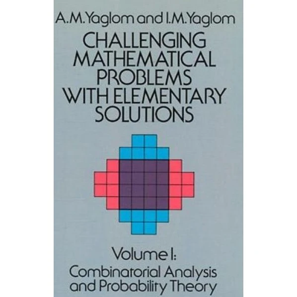 Challenging Mathematical Problems with Elementary Solutions, Vol. I