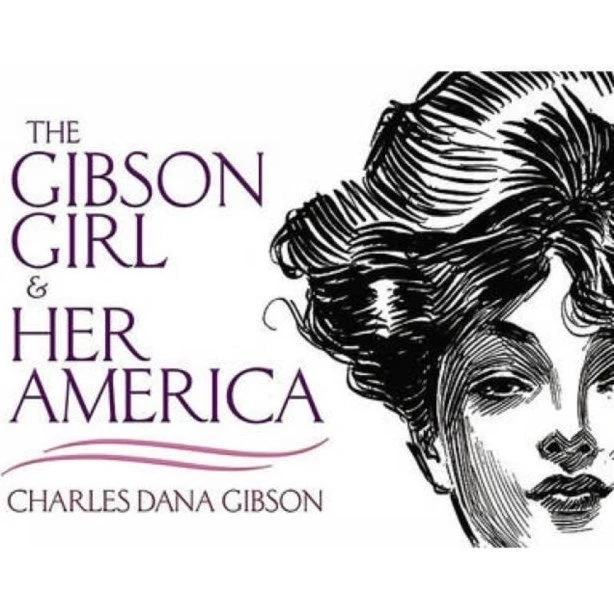 The Gibson Girl and Her America - Charles Dana Gibson