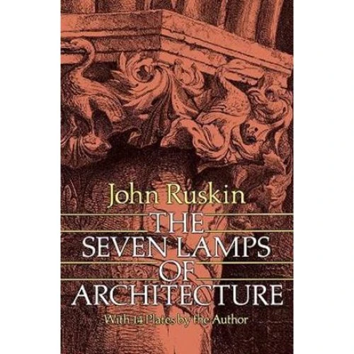John Ruskin: The Seven Lamps of Architecture