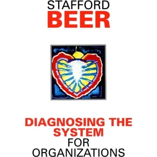 Stafford Beer: Diagnosing the System for Organizations