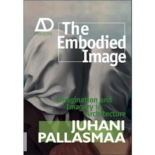 Juhani Pallasmaa: The Embodied Image - Bog