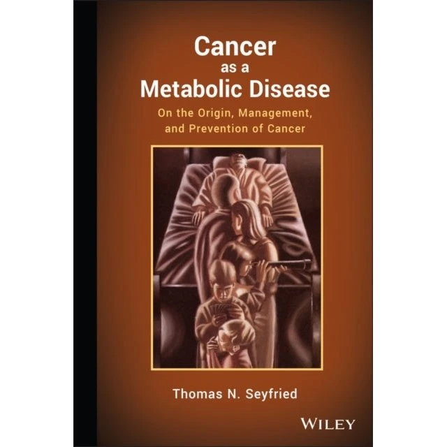 Cancer as a Metabolic Disease - Thomas Seyfried