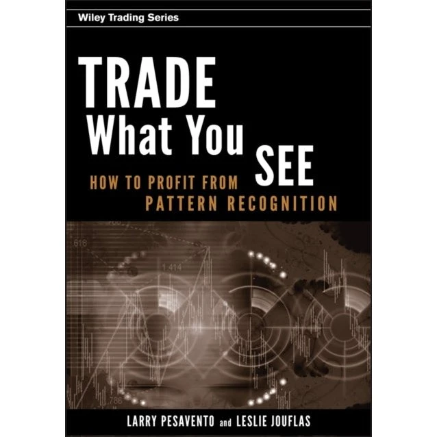 Trade What You See - Larry Pesavento & Leslie Jouflas