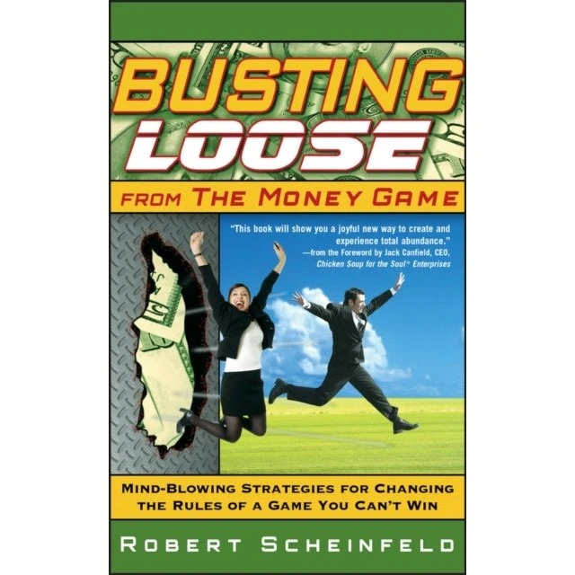 Busting Loose From the Money Game - Robert Scheinfeld