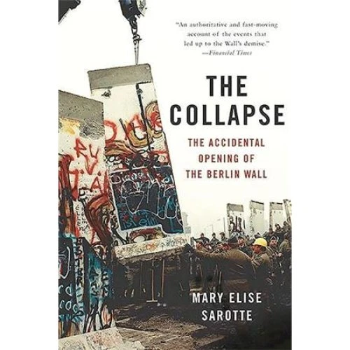 Mary Elise Sarotte: The Collapse - Bog
