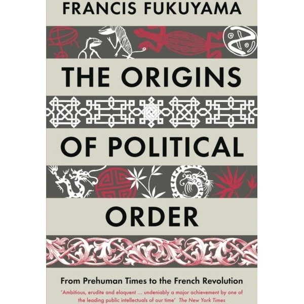 Francis Fukuyama: The Origins of Political Order