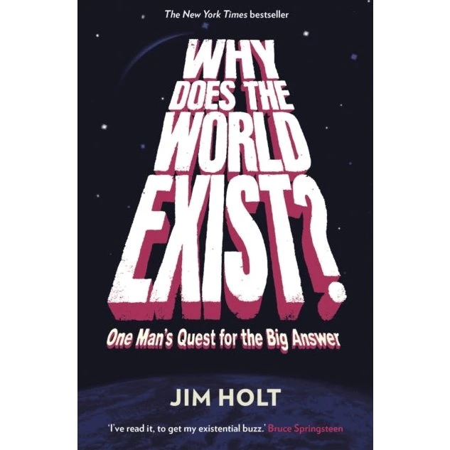 Jim Holt: Why Does the World Exist?