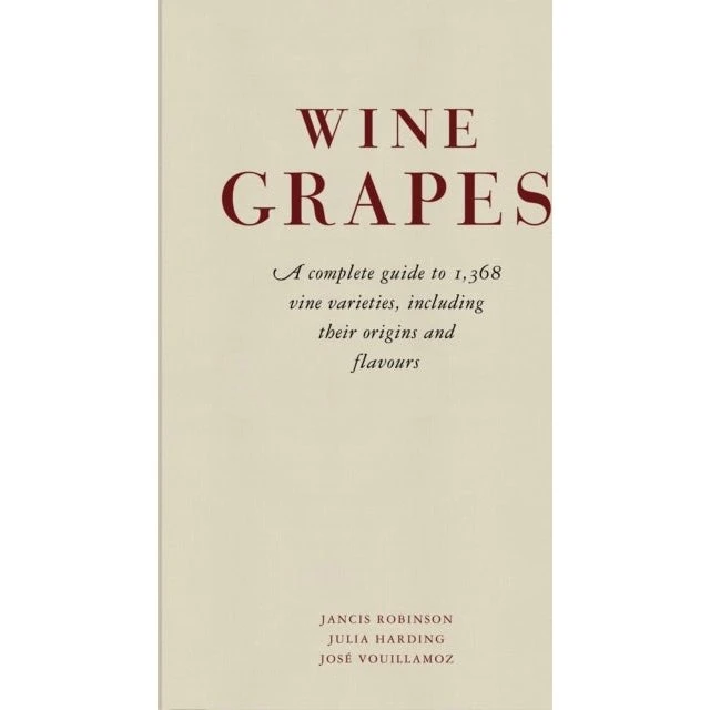 Wine Grapes - Jancis Robinson, Julia Harding & José Vouillamoz