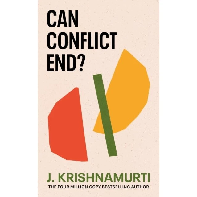 J. Krishnamurti: Can Conflict End?