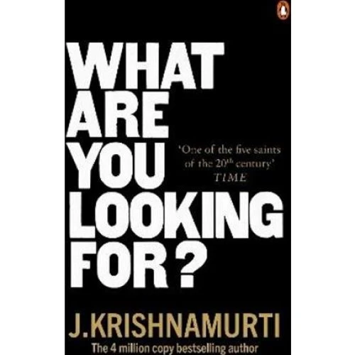 J. Krishnamurti: What Are You Looking For? - Bog