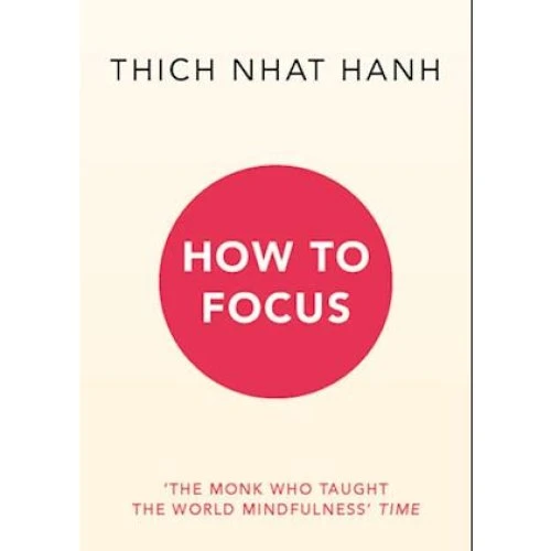 Thich Nhat Hanh: How to Focus - Bog