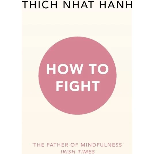 Thich Nhat Hanh: How To Fight
