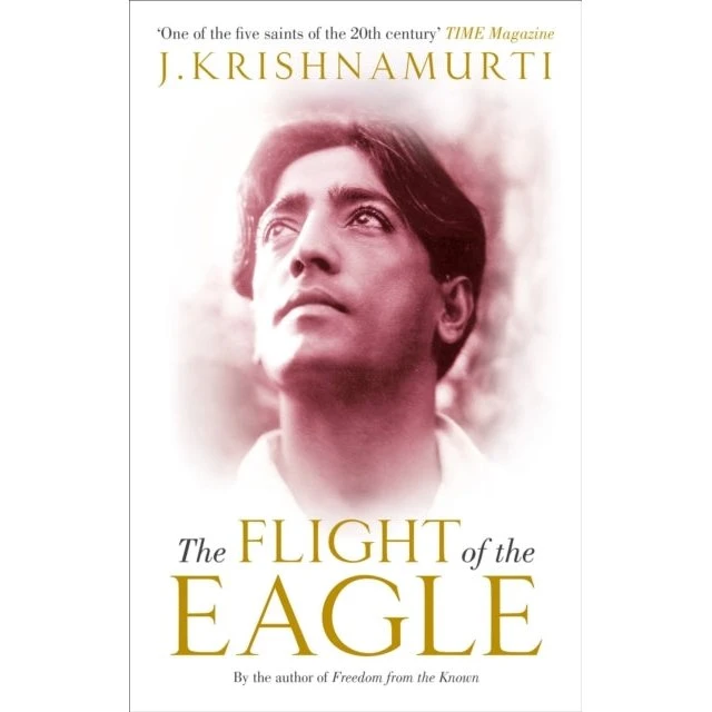 The Flight of the Eagle - Jiddu Krishnamurti