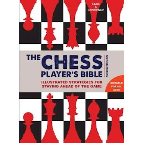 Chess Player's Bible - Al Lawrence, James Eade & Jamie Glazebrook