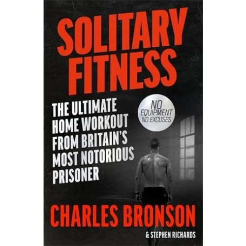 Solitary Fitness: Charles Bronson & Stephen Richards - Bog