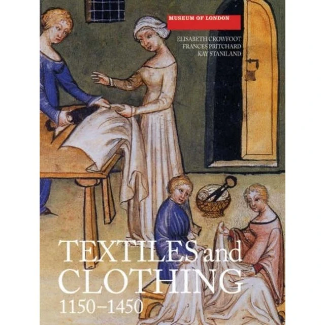 Textiles and Clothing, c.1150-1450 af Staniland, Crowfoot & Pritchard