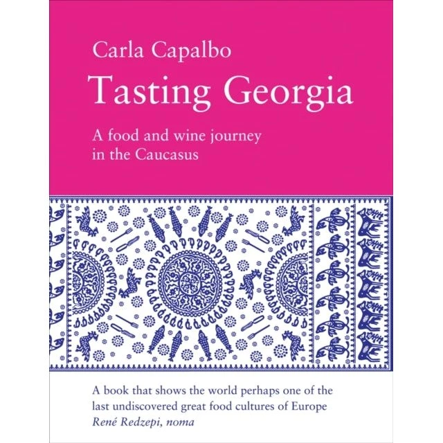 Tasting Georgia: A Food and Wine Journey - Carla Capalbo