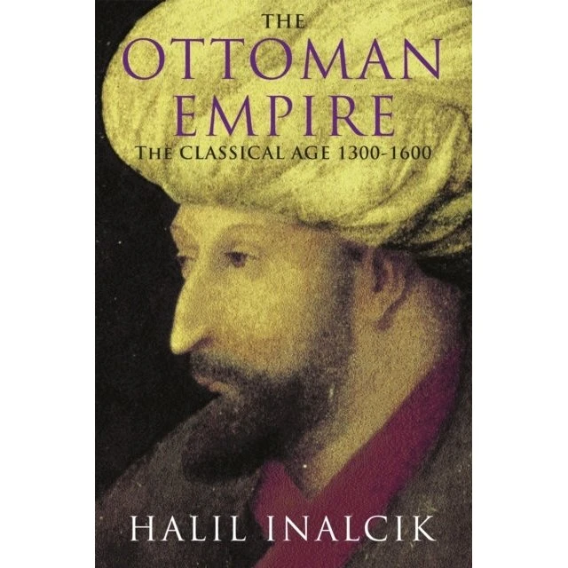 The Ottoman Empire - Halil Inalcik