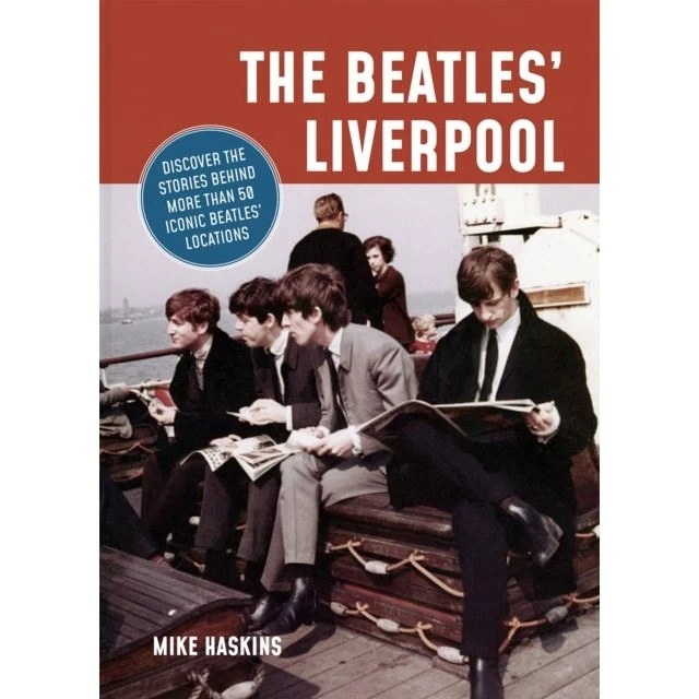 The Beatles' Liverpool - Mike Haskins