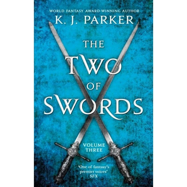 K. J. Parker: The Two of Swords: Volume Three