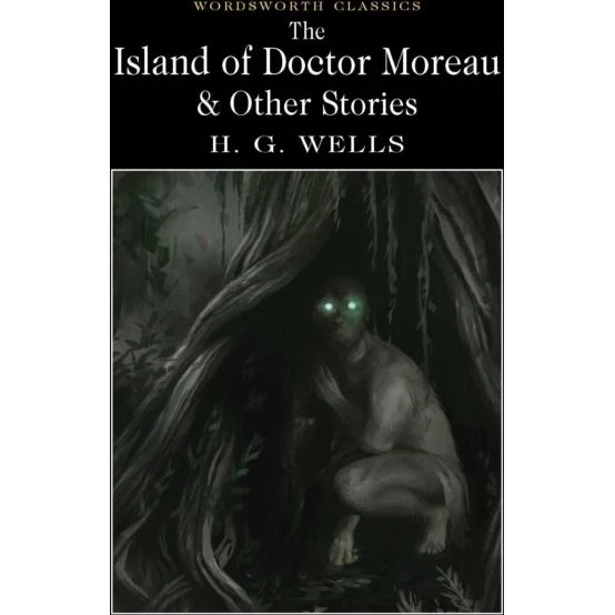 H. G. Wells: The Island of Doctor Moreau and Other Stories