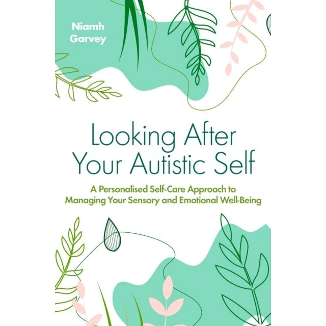 Looking After Your Autistic Self - Niamh Garvey (Bog)