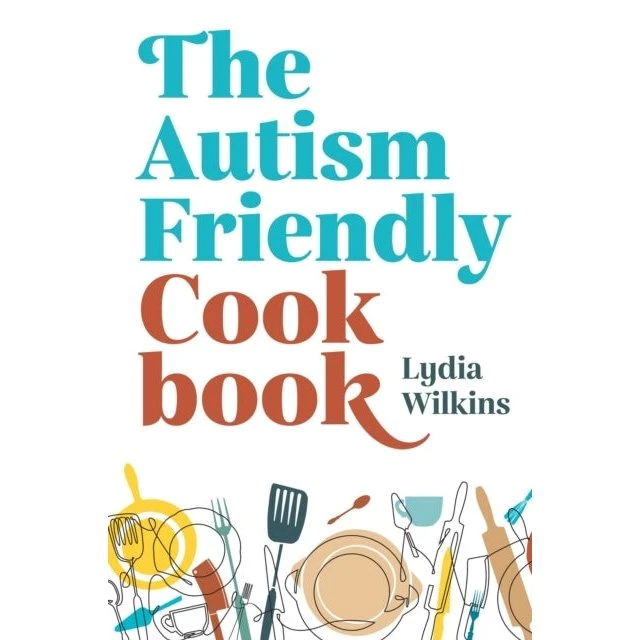 The Autism-Friendly Cookbook - Lydia Wilkins