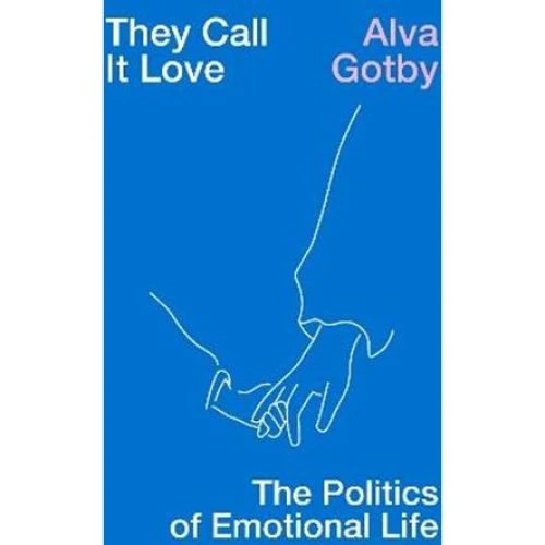 Alva Gotby: 'They Call It Love' - Bog