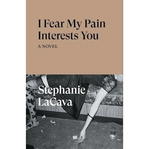 Stephanie Lacava: I Fear My Pain Interests You (Bog)