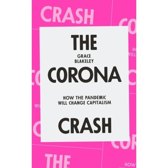 Grace Blakeley: The Corona Crash (Trykt bog)