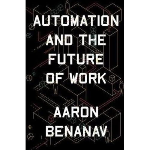 Automation and the Future of Work - Aaron Benanav - Bog