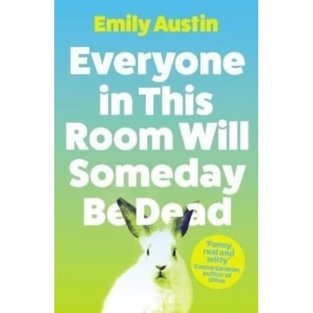 Emily Austin - Everyone In This Room Will Someday Be Dead