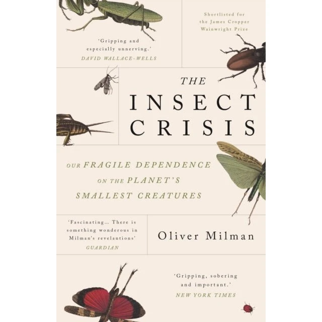 The Insect Crisis - Oliver Milman