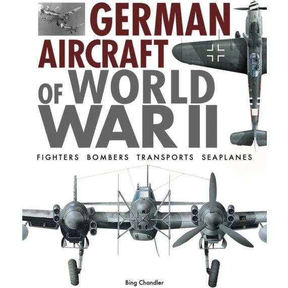 German Aircraft of World War II - Bing Chandler