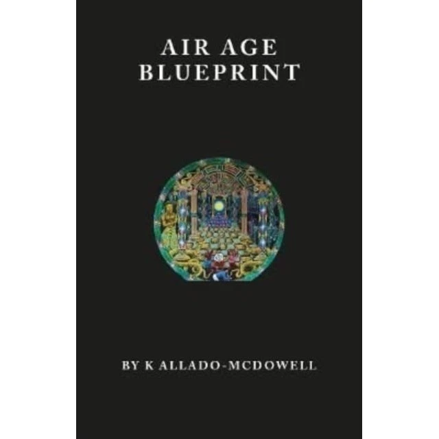 Air Age Blueprint - K. Allado-McDowell